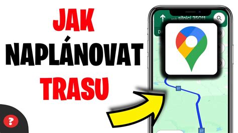 google maps naplanovat trasu.